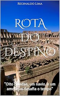 Livro Rota do Destino: "Oito cidades, um navio, e um amor que desafia o tempo"
