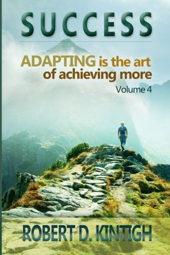 Success: Adapting is the Art of Achieving More Volume 4 (The Lies We Tell Ourselves)