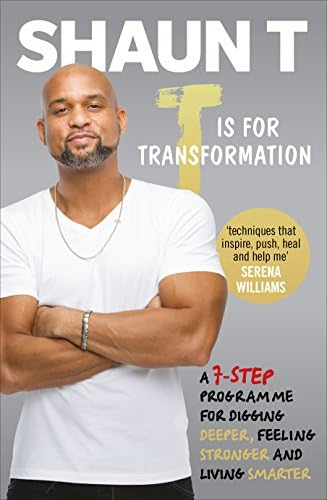 T Is for Transformation: Unleash the 7 Superpowers to Help You Dig Deeper, Feel Stronger & Live Your Best Life