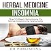 Herbal Medicine Insomnia: The 10 Best Solutions to Solve Insomnia Naturally by 
