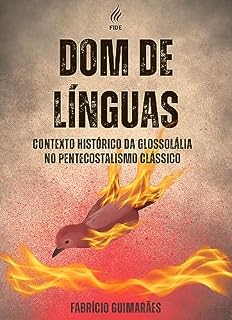 Livro Dom de línguas: contexto histórico da glossolalia no pentecostalismo clássico