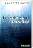 Dunkler als Finsternis - heller als Licht Dunkler als Finsternis - heller als Licht