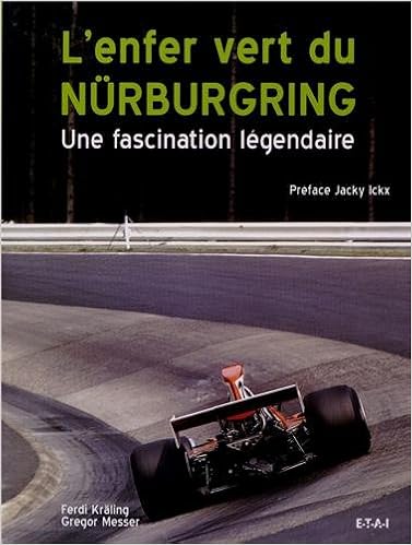 Amazon Fr L Enfer Vert Du Nurburgring Une Fascination Legendaire Kraling Ferdi Messer Gregor Ickx Jacky Dubois Aurelie Livres