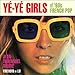 Yé-Yé Girls of '60s French Pop