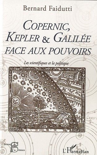 Copernic, Kepler et Galilée face aux pouvoirs