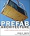 Prefab Architecture: A Guide to Modular Design and Construction by