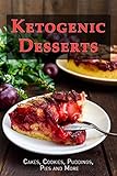Ketogenic Desserts: Cakes, Cookies, Puddings, Pies and More by Samantha Schwartz
