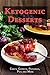 Ketogenic Desserts: Cakes, Cookies, Puddings, Pies and More by Samantha Schwartz