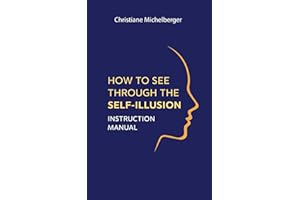 How to See Through the Self-Illusion: Instruction Manual