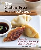 The Gluten-Free Asian Kitchen: Recipes for Noodles, Dumplings, Sauces, and More