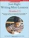Just-Right Writing Mini-Lessons: Grades 2-3: Mini-Lessons to Teach Your Students the Essential Skills and Strategies They Need to Write Fiction and Nonfiction (Just Right Writing Lessons)