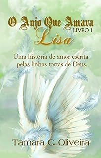Livro O Anjo Que Amava Lisa - Livro 1: Um Anjo Em Nossas Vidas