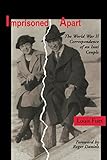 Imprisoned Apart: The World War II Correspondence of an Issei Couple (Scott and Laurie Oki Series in by 