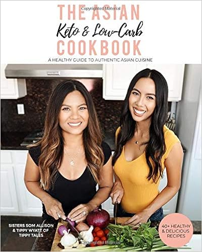 The Asian Keto & Low-Carb Cookbook: A Healthy Guide to Authentic Asian Cuisine, by Tippy Wyatt