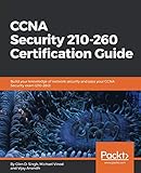 CCNA Security 210-260 Certification Guide: Build your knowledge of network security and pass your CC
