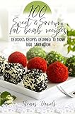 101 Sweet and Savory Fat Bomb Recipes: 101 Sweet And Savory Fat Bombs For Weight Loss, Ketogenic Die by Thomas Daniels