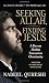 Seeking Allah, Finding Jesus: A Devout Muslim Encounters Christianity by Nabeel Qureshi, Lee Strobel