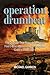 Operation Drumbeat: The Dramatic True Story of Germany's First U-Boat Attacks Along the American Coast in World War II
