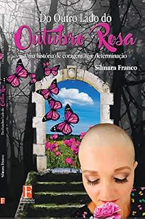 Livro Do outro lado do outubro rosa : uma história de coragem, fé e determinação