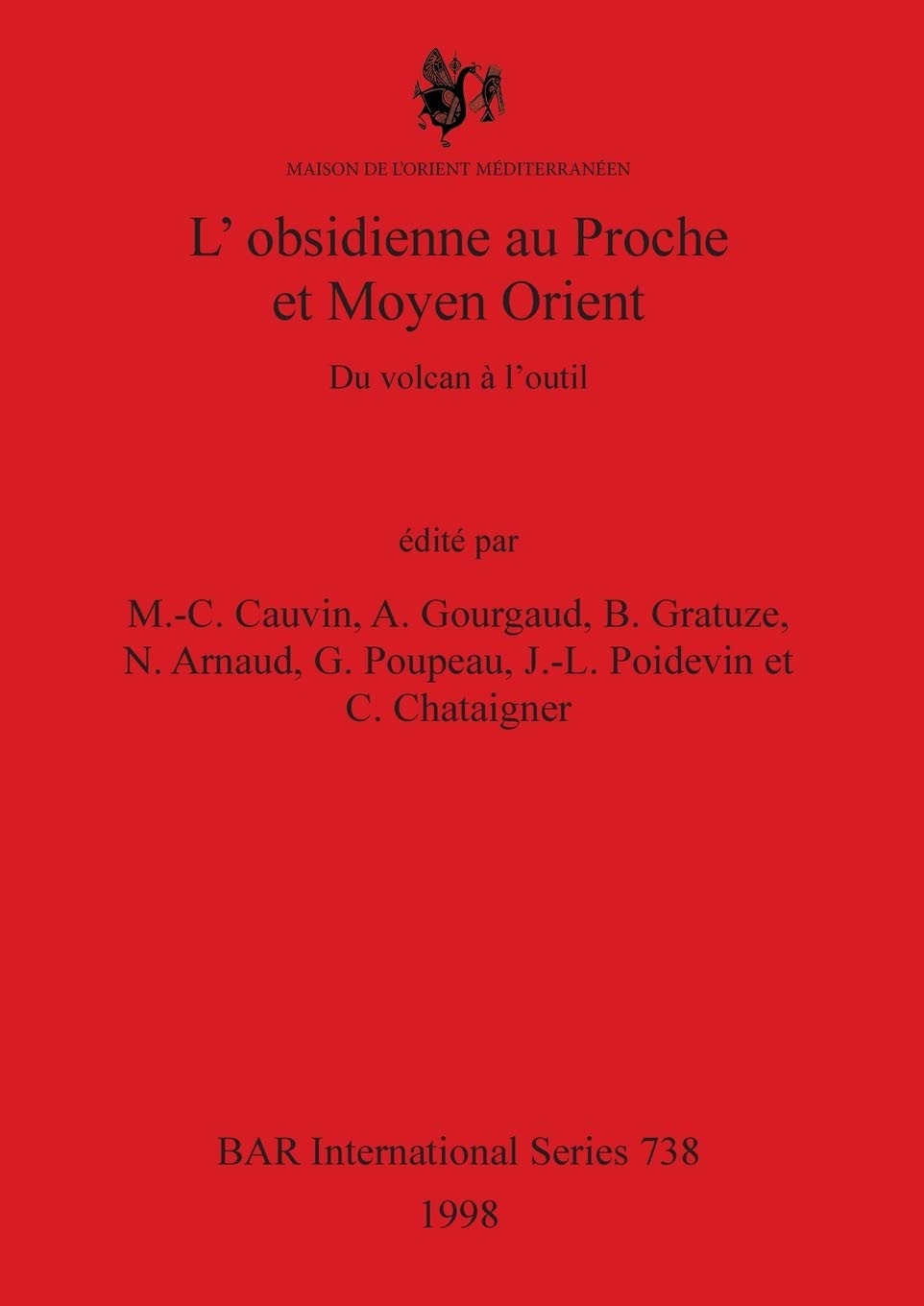 L Obsidienne Au Proche Et Moyen Orient Du Volcan A L Outil 738 British Archaeological Reports International Series Amazon Co Uk Cauvin M C Gourgaud A Gratuze B Books