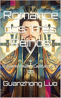 Livro Romance dos Três Reinos: O quarto volume (Capítulos 91 a 120)