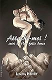 Attache-moi !: Suivi de Une folie douce (French Edition) by Jeremy Henry, Neiked
