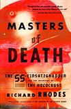Masters of Death: The SS-Einsatzgruppen and the Invention of the Holocaust