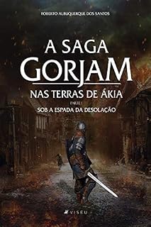 Livro A Saga Gorjam II: Nas terras de Ákia (Parte I) Sob a Espada da Desolação