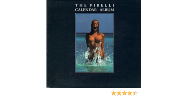 Wwu Calendar 2022 The Pirelli Calendar Album: The First Twenty-Five Years: Pye, Michael.:  Amazon.com: Books