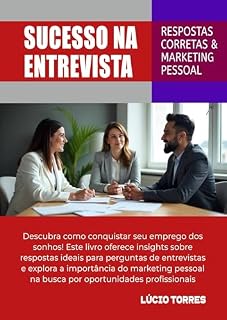 Livro SUCESSO NA ENTREVISTA: Respostas Corretas & Marketing Pessoal