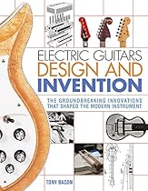 Electric Guitars Design and Invention: The Groundbreaking Innovations That Shaped the Modern Instrument Electric Guitars Design and Invention: The Groundbreaking Innovations That Shaped the Modern Instrument