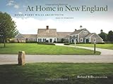 At Home in New England: Royal Barry Wills Architects 1925 to Present by Richard Wills, Keith Orlesky