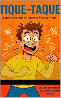 Livro Tique-Taque : A VIDA DISPARADA DE UM CARA FORA DO RITMO