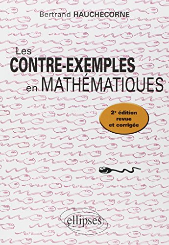 Les contre-exemples en mathématiques : 522 Contre-exemples by Bertrand Hauchecorne