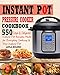 Instant Pot Pressure Cooker Cookbook: 55o Fresh & Foolproof Instant Pot Recipes Made for Everyday Cooking & Your Instant Pot (Electric Pressure Cooker Cookbook) (Instant Pot Cookbook)