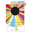 The Vision Revolution: How the Latest Research Overturns Everything We Thought We Knew About Human Vision