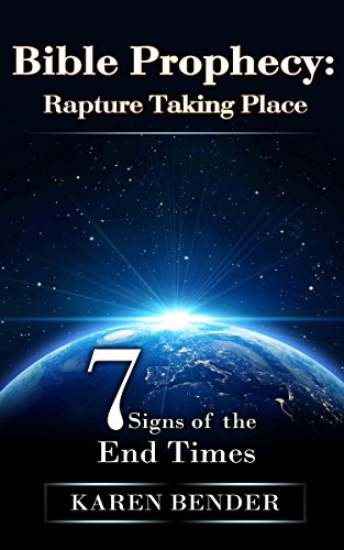 Bible Prophecy: Rapture Taking Place: 7 Signs Of The End Times