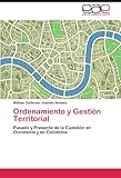 Image de Ordenamiento y Gestión Territorial: Pasado y Presente de la Cuestión en Occidente y en Colombia (Spanish Edition)