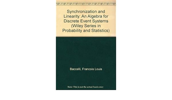 Synchronization And Linearity An Algebra For Discrete Event - 