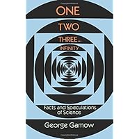 One Two Three . . . Infinity: Facts and Speculations of Science (Dover Books on Mathematics)