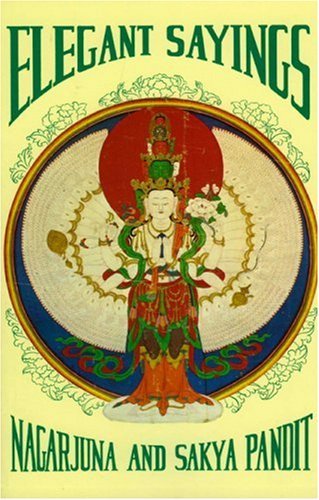 Elegant Sayings: Nagarjuna's Staff of Wisdom & Sakya Pandit's Treasury of Elegant Sayings (Tibetan T by Nagarjuna