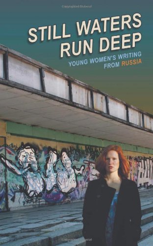 Still Waters Run Deep: Young Women’s Writing from Russia (New Russian Writing)