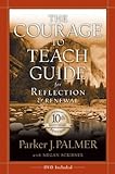 The Courage to Teach Guide for Reflection and Renewal,  10th Anniversary Edition