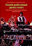 Petits Fours, Chocolate, Frozen Desserts, and Sugar Work (French Professional Pastry Series)