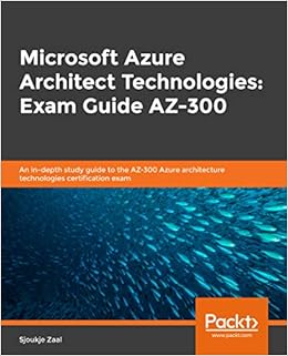 Microsoft Azure Architect Technologies Exam Guide Az 300