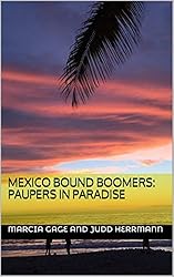 Mexico Bound Boomers: Paupers in Paradise: Finally, our blog in a book!