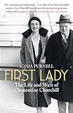 First Lady: The Life and Wars of Clementine Churchill by Sonia Purnell