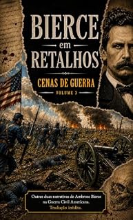 Livro Bierce em retalhos: Volume 3: Cenas de guerra (Ambrose Bierce em retalhos - Cenas de guerra)