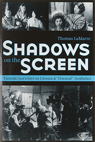 Shadows on the Screen: Tanizaki Jun'ichiro on Cinema and 