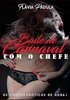 Livro O Baile de Carnaval: Com o Chefe (Os Contos Eróticos de Nora Livro 1)
